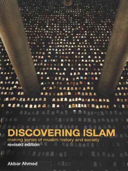 Discovering Islam: Making Sense of Muslim History and Society cover