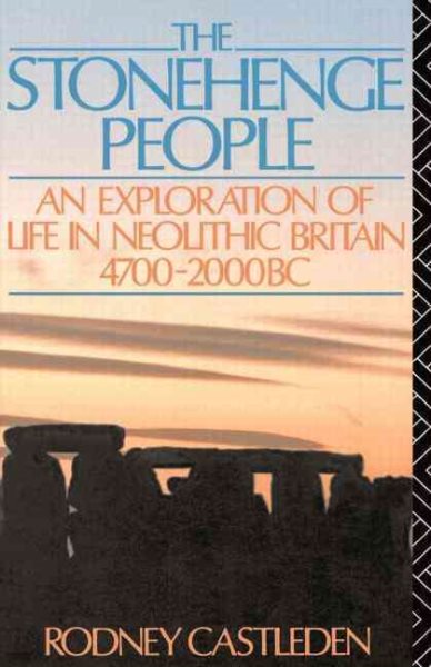 The Stonehenge People: An Exploration of Life in Neolithic Britain 4700-2000 BC cover