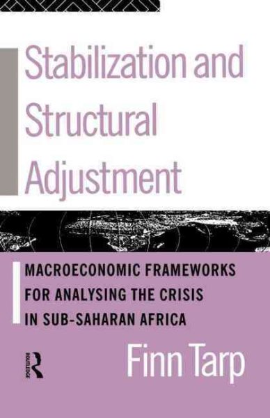 Stabilization and Structural Adjustment: Macroeconomic Frameworks for Analysing the Crisis in Sub-Saharan Africa