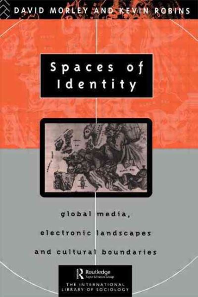 Spaces of Identity: Global Media, Electronic Landscapes and Cultural Boundaries (International Library of Sociology) cover