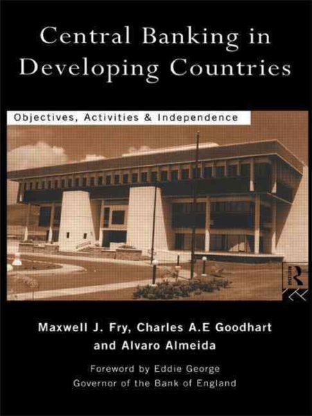 Central Banking in Developing Countries: Objectives, Activities and Independence cover