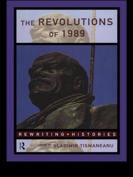 The Revolutions of 1989 (Rewriting Histories)