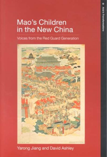 Mao?s Children in the New China: Voices From the Red Guard Generation (Asia's Transformations) cover