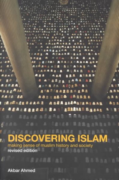 Discovering Islam: Making Sense of Muslim History and Society cover