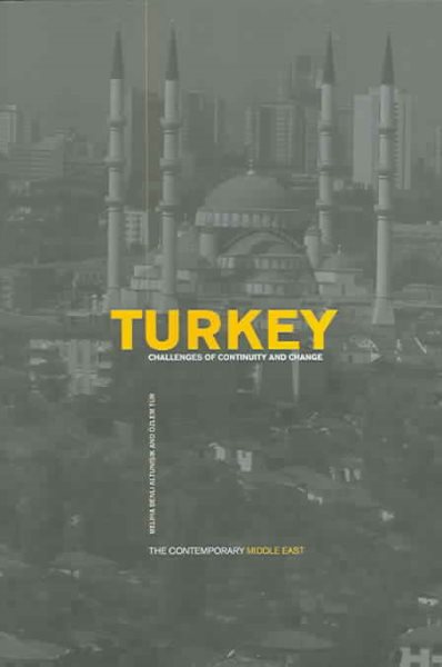 Turkey: Challenges of Continuity and Change (The Contemporary Middle East)