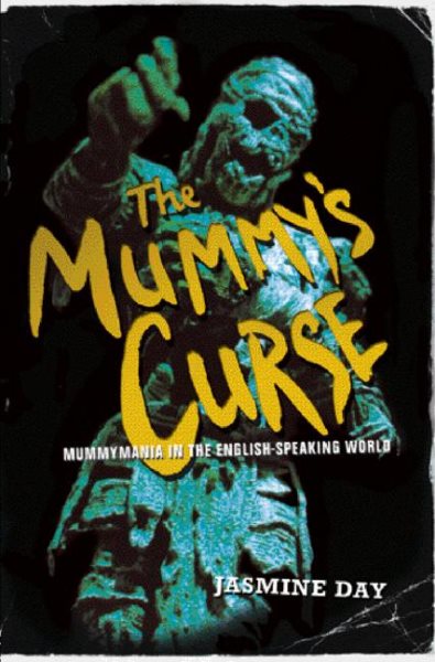 The Mummy's Curse: Mummymania in the English-Speaking World cover