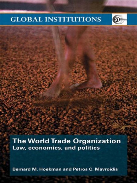 World Trade Organization (WTO): Law, Economics, and Politics (Global Institutions) cover