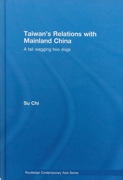 Taiwan's Relations with Mainland China: A Tail Wagging Two Dogs (Routledge Contemporary Asia Series) cover