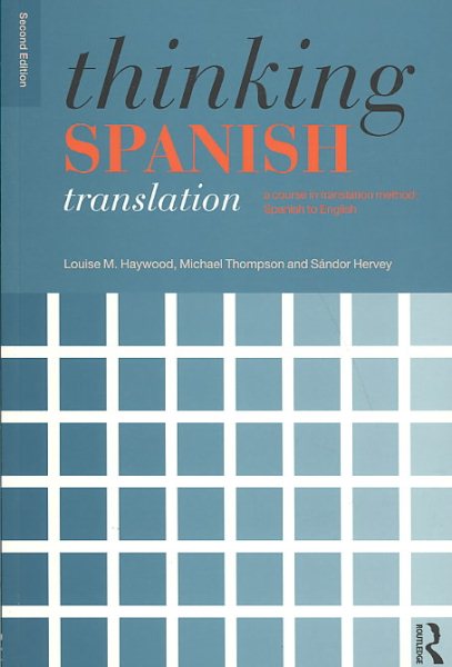 Thinking Spanish Translation: A Course in Translation Method: Spanish to English (Thinking Translation) cover