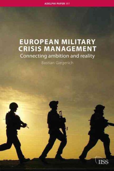 European Military Crisis Management: Connecting Ambition and Reality (Adelphi series) cover
