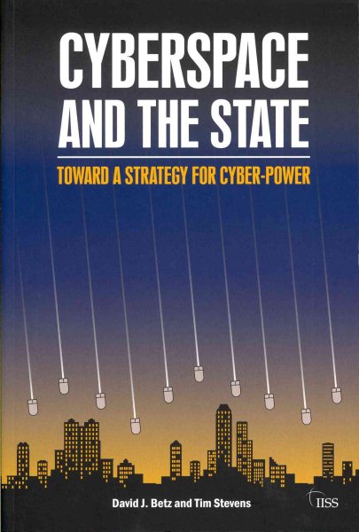 Cyberspace and the State: Towards a Strategy for Cyber-Power (Adelphi series) cover