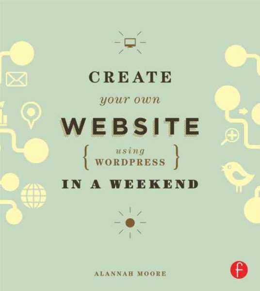 Create Your Own Website Using WordPress in a Weekend cover