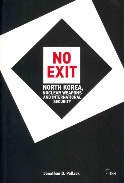 No Exit: North Korea, Nuclear Weapons and International Security (Adelphi series) cover