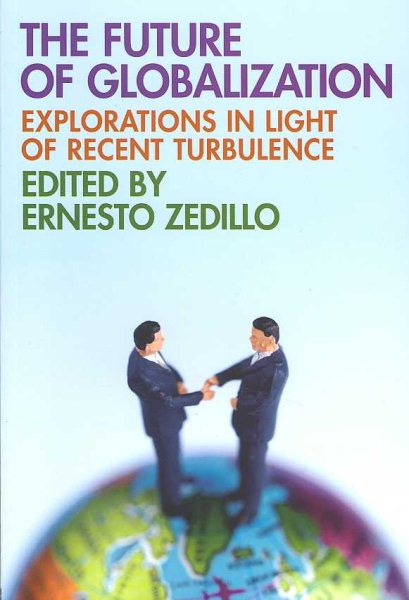The Future of Globalization: Explorations in Light of Recent Turbulence cover