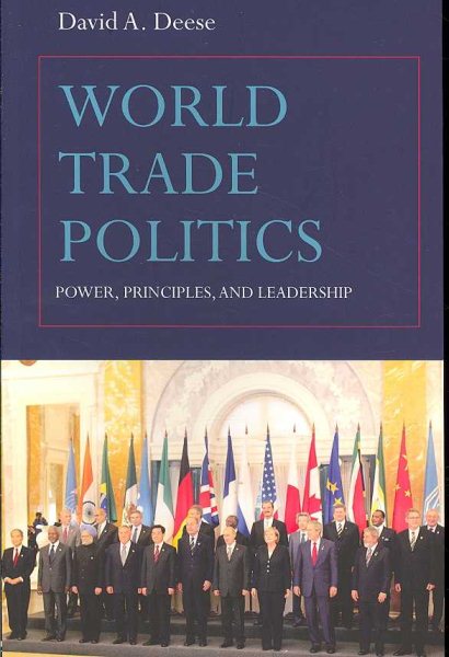 World Trade Politics: Power, Principles and Leadership cover