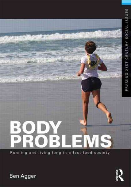Body Problems: Running and Living Long in a Fast-Food Society (Framing 21st Century Social Issues) cover