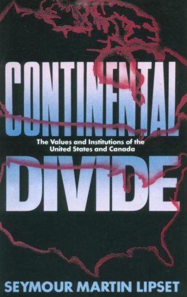 Continental Divide: The Values and Institutions of the United States and Canada cover
