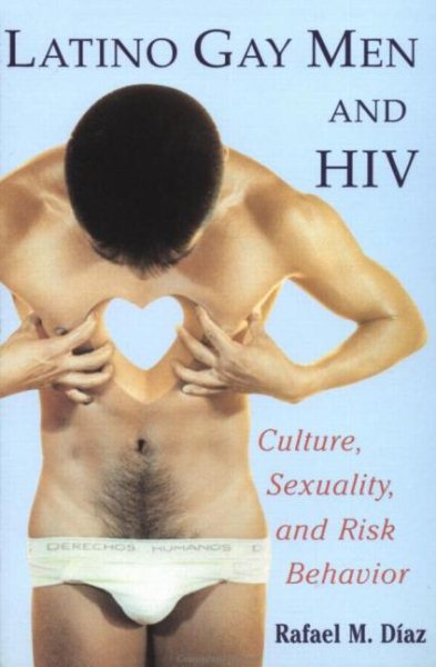 Latino Gay Men and HIV: Culture, Sexuality, and Risk Behavior cover