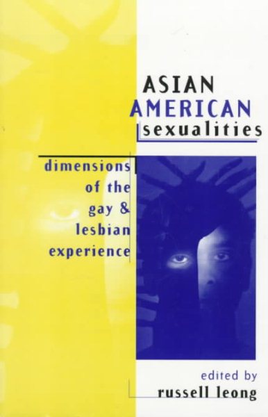 Asian American Sexualities: Dimensions of the Gay and Lesbian Experience cover