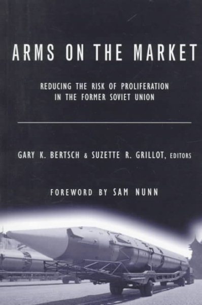 Arms on the Market: Reducing the Risk of Proliferation in the Former Soviet Union (1406) cover