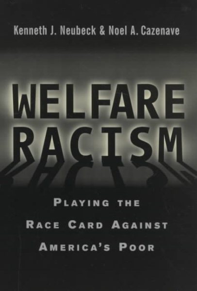 Welfare Racism: Playing the Race Card Against America's Poor cover