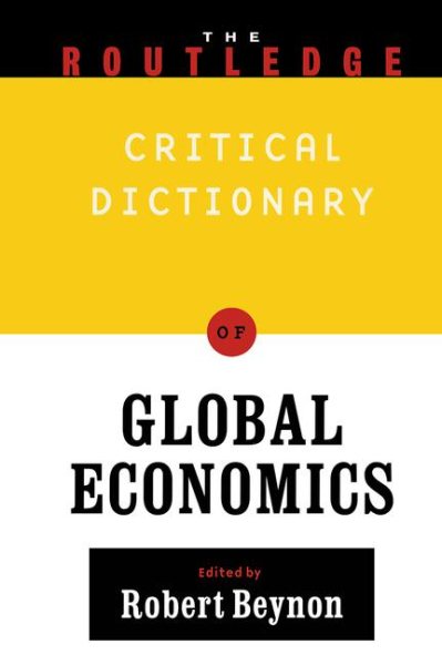 The Routledge Critical Dictionary of Global Economics (Routledge Critical Dictionary Series) cover