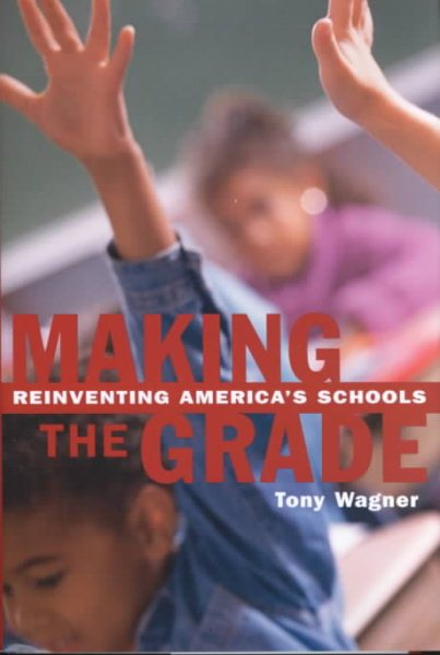 Making the Grade: Reinventing America's Schools cover