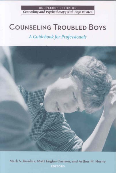 Counseling Troubled Boys: A Guidebook for Professionals (The Routledge Series on Counseling and Psychotherapy with Boys and Men) cover
