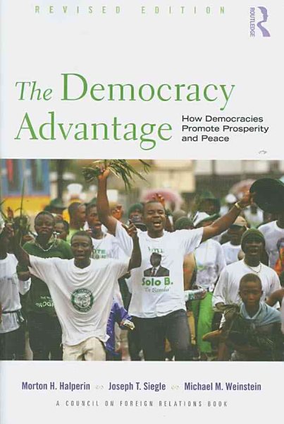 The Democracy Advantage: How Democracies Promote Prosperity and Peace (Council on Foreign Relations (Routledge)) cover