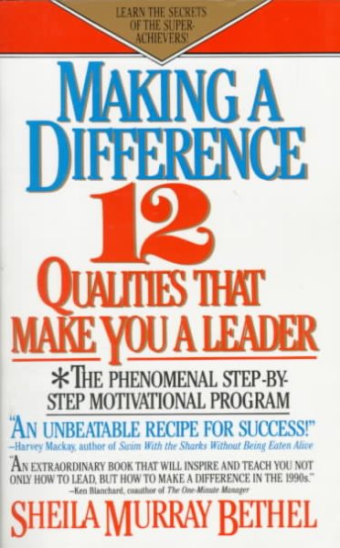 Making a Difference: Twelve Qualities That Make You a Leader