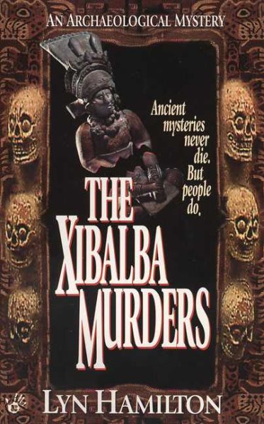 The Xibalba Murders (Archaeological Mysteries, No. 1)