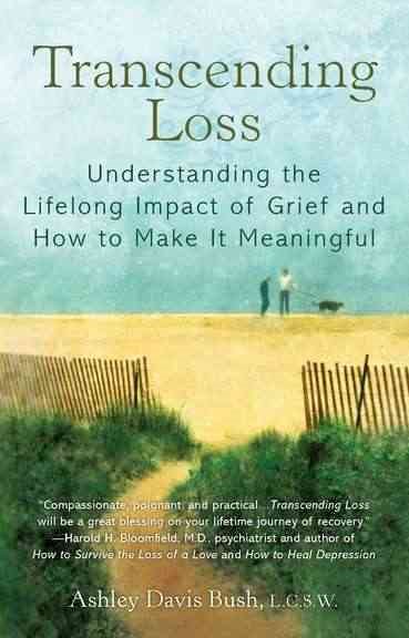 Transcending Loss: Understanding the Lifelong Impact of Grief and How to Make It Meaningful cover