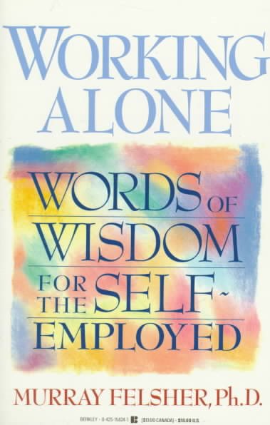 Working Alone: Words of Wisdom for the Self-Employed cover