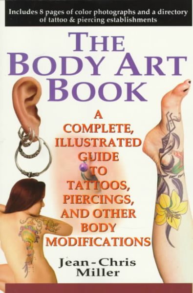 The Body Art Book: A Complete Illustrated Guide to Tattoos, Piercings and Other Body Modifications cover