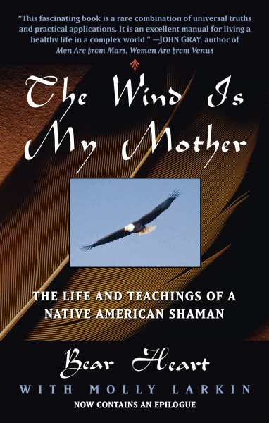The Wind Is My Mother: The Life and Teachings of a Native American Shaman cover