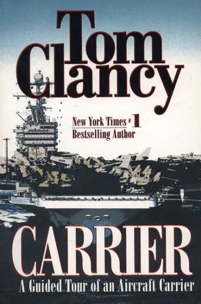 Carrier: A Guided Tour of an Aircraft Carrier (Tom Clancy's Military Reference) cover