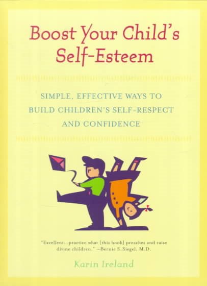 Boost Your Child's Self-Esteem: Simple, Effective Ways to Build Children's Self-Respect andConfidence cover