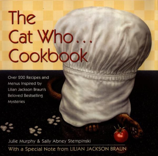 The Cat Who... Cookbook: Delicious Meals and Menus Inspired By Lilian Jackson Braun
