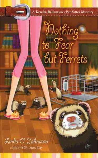 Nothing to Fear but Ferrets (Kendra Ballantyne, Petsitter Mysteries, No. 2) cover