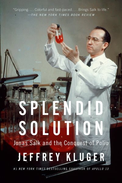 Splendid Solution: Jonas Salk and the Conquest of Polio cover