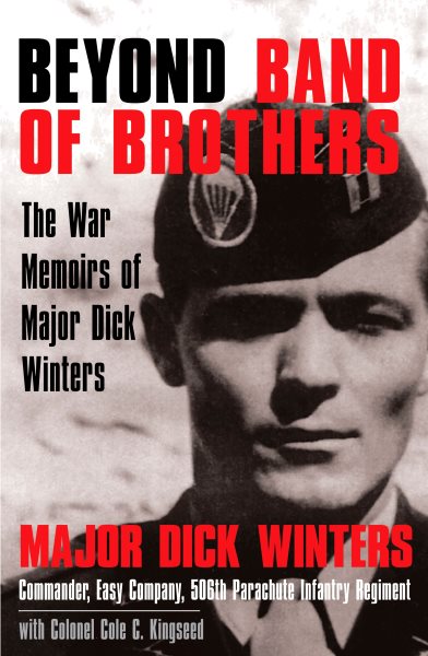Beyond Band of Brothers: The War Memoirs of Major Dick Winters cover