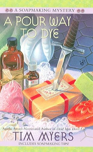 A Pour Way to Dye (Soapmaking Mysteries, No. 2)