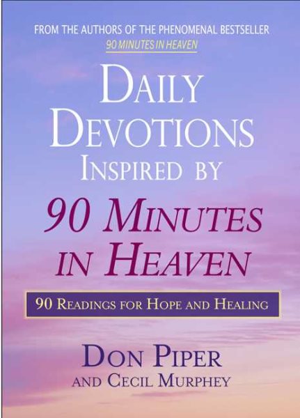 Daily Devotions Inspired by 90 Minutes in Heaven: 90 Readings for Hope and Healing cover