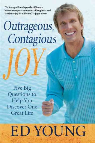 Outrageous, Contagious Joy: Five Big Questions to Help You Discover One Great Life cover