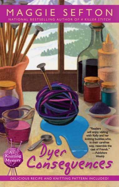 Dyer Consequences (Knitting Mysteries, No. 5) cover