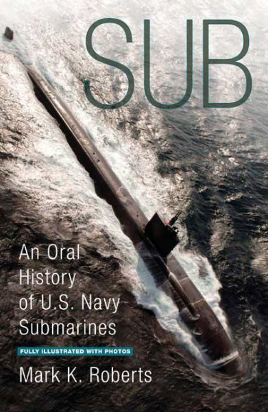 Sub: An Oral History of US Navy Submarines cover