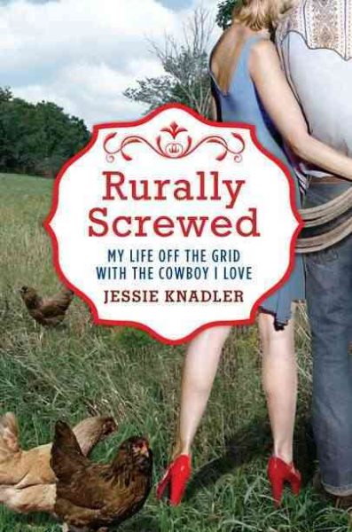 Rurally Screwed: My Life Off the Grid with the Cowboy I Love cover