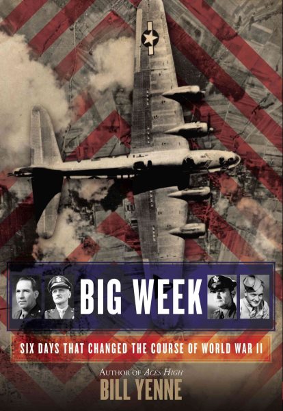 Big Week: Six Days that Changed the Course of World War II cover