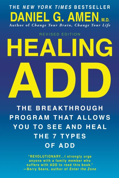 Healing ADD Revised Edition: The Breakthrough Program that Allows You to See and Heal the 7 Types of ADD cover