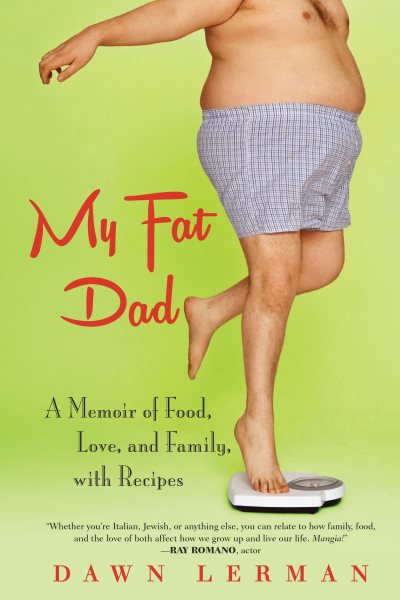 My Fat Dad: A Memoir of Food, Love, and Family, with Recipes